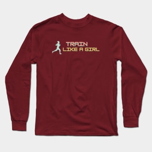 Train like a girl Running Long Sleeve T-Shirt